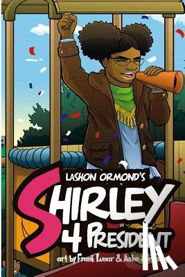 Ormond, Lashon - Shirley 4 President!