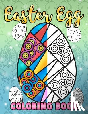 Clemens, Annie - Easter Egg Coloring Book: A Super Cute Easter Coloring Book for Toddlers, Kids, Teens and Adults This Spring filled with a Basket Full of Easter