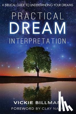 Billman, Vickie - Practical Dream Interpretation: A Biblical Guide to Understanding Your Dreams