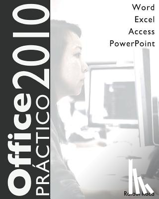 Roca, Rafael - Office 2010 Práctico: Word, Excel, Access, PowerPoint