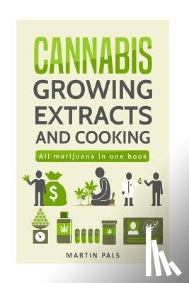 Pals, Martin - Cannabis: Cannabis growing, Cannabis oil and a cannabis cookbook