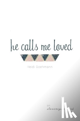 Goehmann, Heidi - He Calls Me Loved: A Study of Isaiah