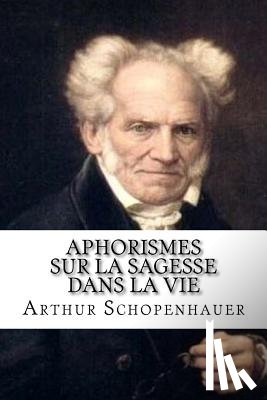 Schopenhauer, Arthur - Aphorismes sur la sagesse dans la vie