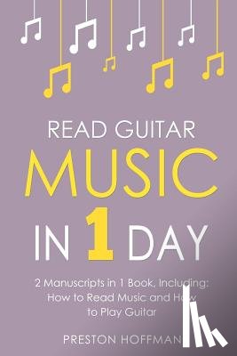 Hoffman, Preston - Read Guitar Music: In 1 Day - Bundle - The Only 2 Books You Need to Learn Guitar Sight Reading, Guitar Sheet Music and How to Read Music