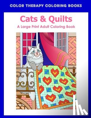 Color Therapy Coloring Books - Large Print Adult Coloring Book of Cats & Quilts