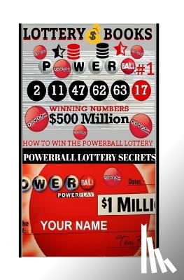 Secrets, Powerball Money - Lottery Books; How To Win The Powerball Lottery.: Proven Methods And Strategies To Win The Powerball Lottery