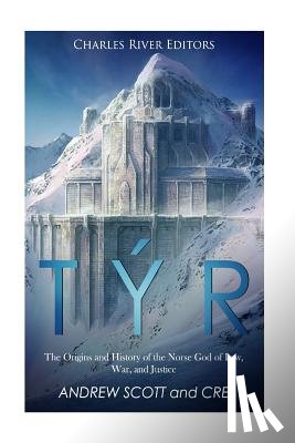 Scott, Andrew - Týr: The Origins and History of the Norse God of Law, War, and Justice