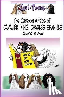 Ford, David C. R. - Cavi-Toons: The Cartoon Antics of Cavalier King Charles Spaniels: The Humorous Side of Two Cavaliers