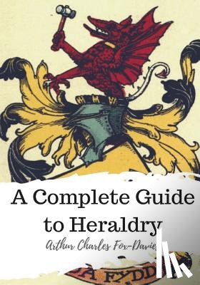 Fox-Davies, Arthur Charles - A Complete Guide to Heraldry