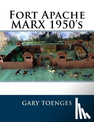 Toenges, Gary - Fort Apache MARX 1950's