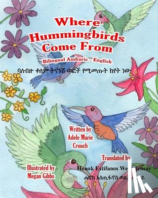 Crouch, Adele Marie - Where Hummingbirds Come From Bilingual Amharic English