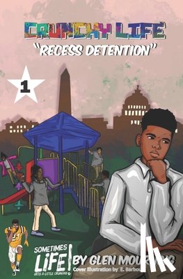 Mourning, Glen - Crunchy Life: Recess Detention