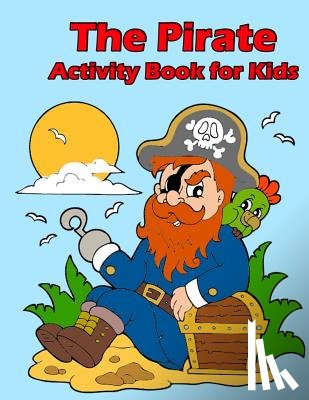 Publishing, Plant - The Pirate Activity Book for Kids: : Many Funny Activites for Kids Ages 3-8 in The Pirate Theme, Dot to Dot, Color by Number, Coloring Pages, Maze, Ho