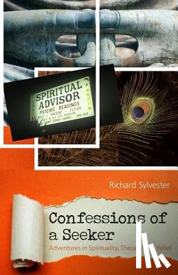 Sylvester, Richard - Confessions of a Seeker Adventures in Spirituality, Therapy and Belief