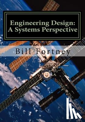 Fortney, William B. - Engineering Design: A Systems Perspective