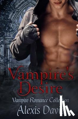 Davie, Alexis - Vampire's Desire: Vampire Romance Collection