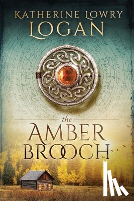 Logan, Katherine Lowry - The Amber Brooch: Time Travel Romance