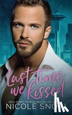 Snow, Nicole - Last Time We Kissed: A Second Chance Romance
