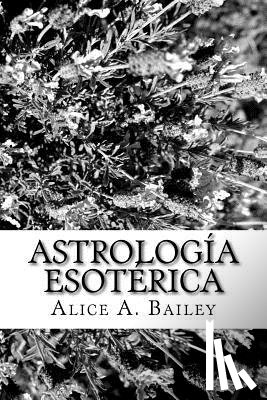 Bailey, Alice A. - Astrología Esotérica