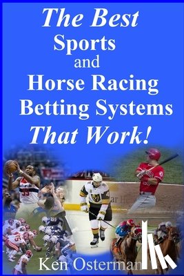 Osterman, Ken - The Best Sports and Horse Racing Betting Systems That Work!