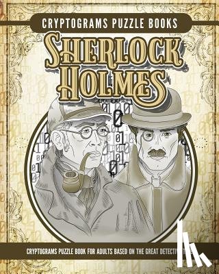 Garcia, Elise - Cryptogram Sherlock Holmes Puzzle Books: Cryptogram Puzzle Book for Adults Based on the Great Detective Tales