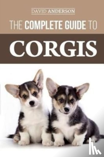 Anderson, David, Dr (San Francisco State Univ) - The Complete Guide to Corgis
