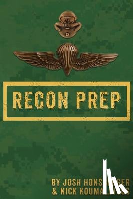 Honsberger, Josh - Marine Recon Prep: Basic Reconnaissance Course 12 Week Training Guide