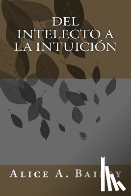 A. Bailey, Alice - Del Intelecto a la Intuición