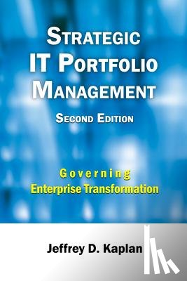 Kaplan, Jeffrey D. - Strategic IT Portfolio Management: Managing Enterprise Transformation