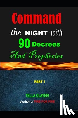 Olayeri, Tella - Command the NIGHT with 90 Decrees And Prophecies