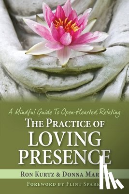 Martin, Donna - The Practice of Loving Presence: A Mindful Guide To Open-Hearted Relating