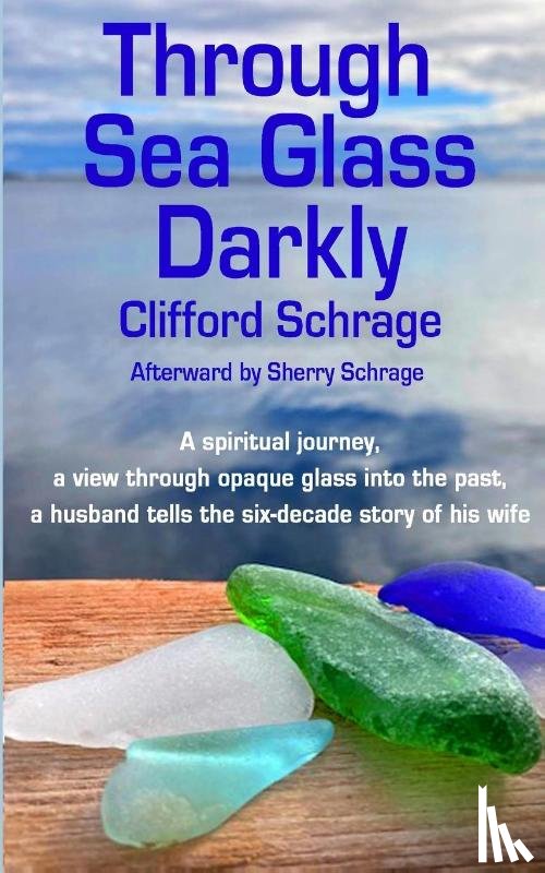 Schrage, Cliff, Schrage, Sherry - Through Sea Glass Darkly 2nd ed