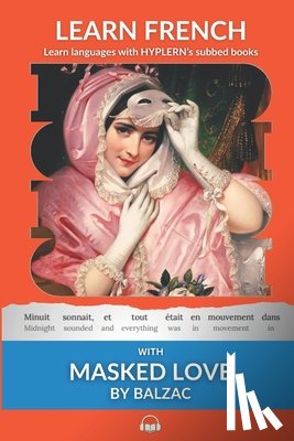 de Balzac, Honoré - Learn French with Masked Love by Balzac: Interlinear French to English