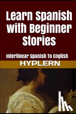 Hyplern, Bermuda Word - Learn Spanish with Beginner Stories: Interlinear Spanish To English