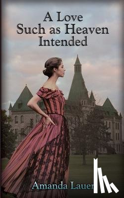 Lauer, Amanda - A Love Such as Heaven Intended