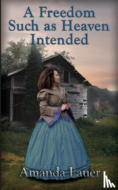Lauer, Amanda - A Freedom Such as Heaven Intended (Heaven Intended #4)