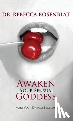 Rosenblat, Rebecca - Awaken Your Sensual Goddess