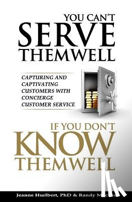 MacLean, Randy - You Can't Serve Them Well If You Don't Know Them Well