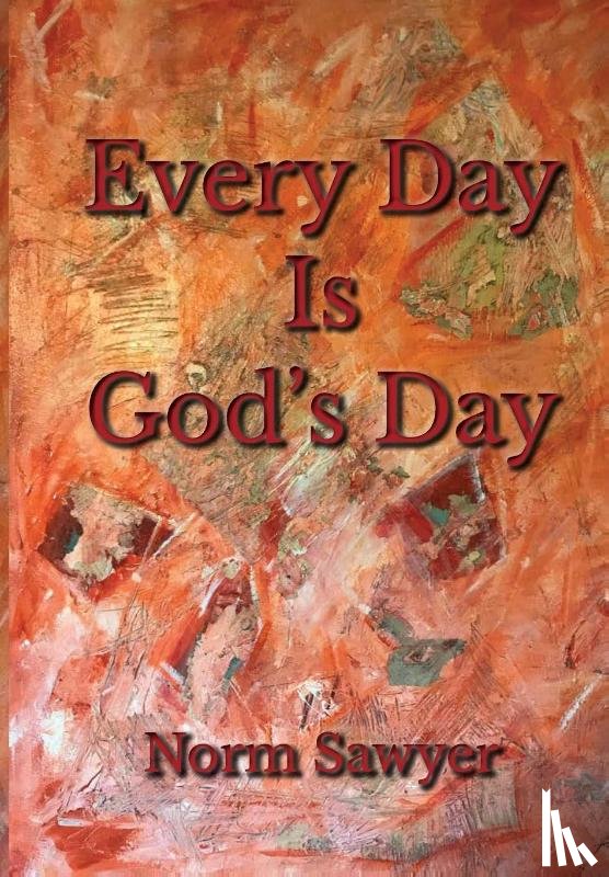 Sawyer, Norm - Every Day Is God's Day