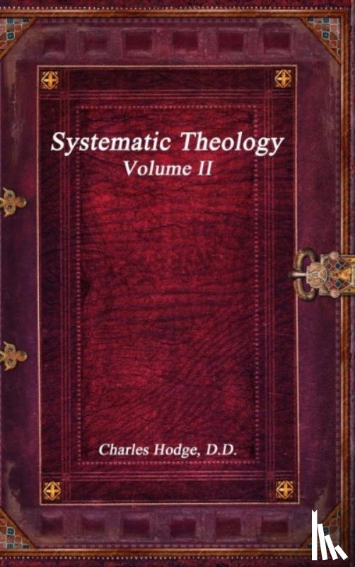 Hodge D D, Charles - Systematic Theology Volume II