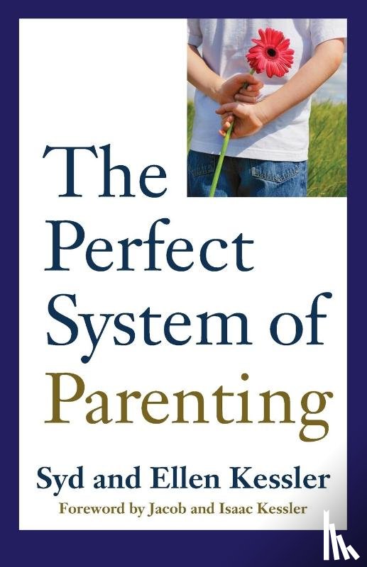 Kessler, Sid, Kessler, Ellen - The Perfect System of Parenting