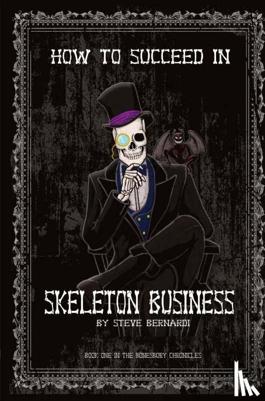 Bernardi, Steve - How to Succeed in Skeleton Business