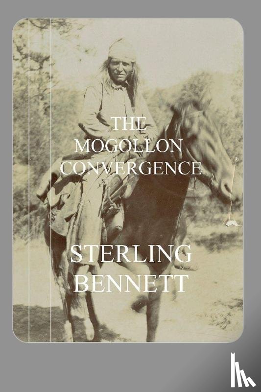 Bennett, Sterling - The Mogollon Convergence