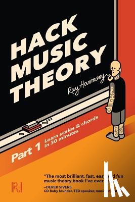 Harmony, Ray - Hack Music Theory, Part 1: Learn Scales & Chords in 30 Minutes