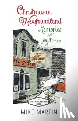 Martin, Mike - Christmas in Newfoundland - Memories and Mysteries