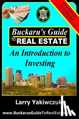 Yakiwczuk, Larry - Buckaru's Guide to Real Estate: An Introduction to Investing