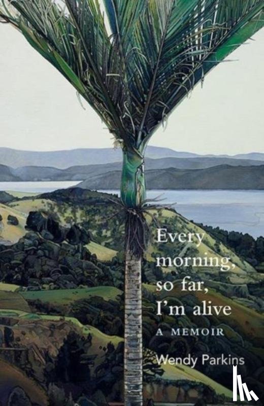 Parkins, Wendy - Every morning, so far, I'm alive