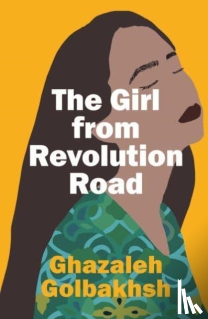 Golbakhsh, Ghazaleh - The Girl from Revolution Road