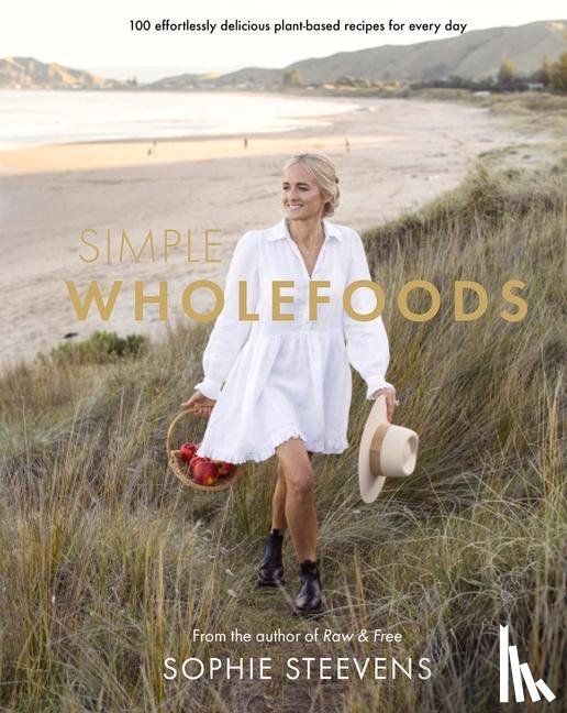 Steevens, Sophie - SIMPLE WHOLEFOODS