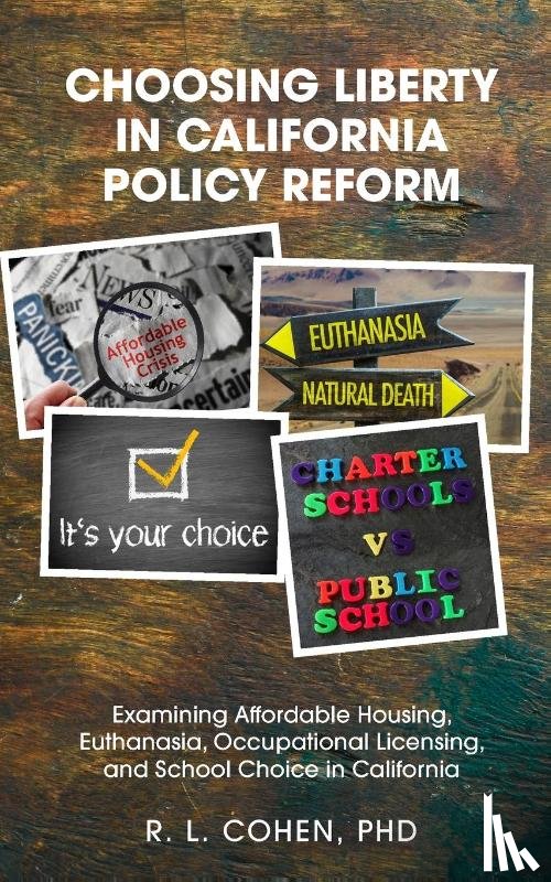 Cohen, Rodgir L - Choosing Liberty in California Policy Reform